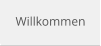 Willkommen